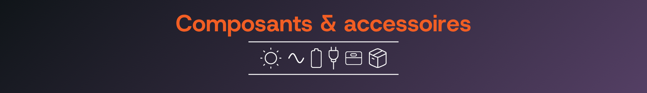 Composants & Accessoires